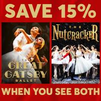 SAVE 15% WHEN YOU SEE BOTH, Great Gastby and Nutcracker