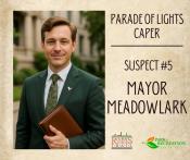 Suspect File #5: Mayor Meadowlark