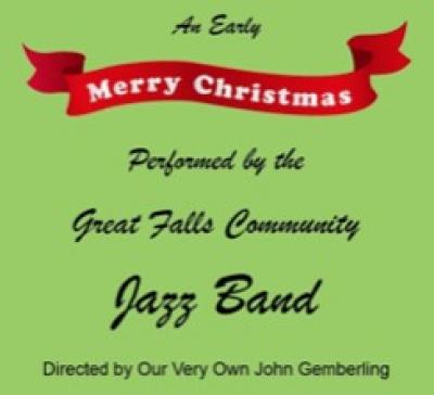 "An early Merry Christmas presented by the Great Falls Community Jazz Band directed by our very own John Gemberling" green back